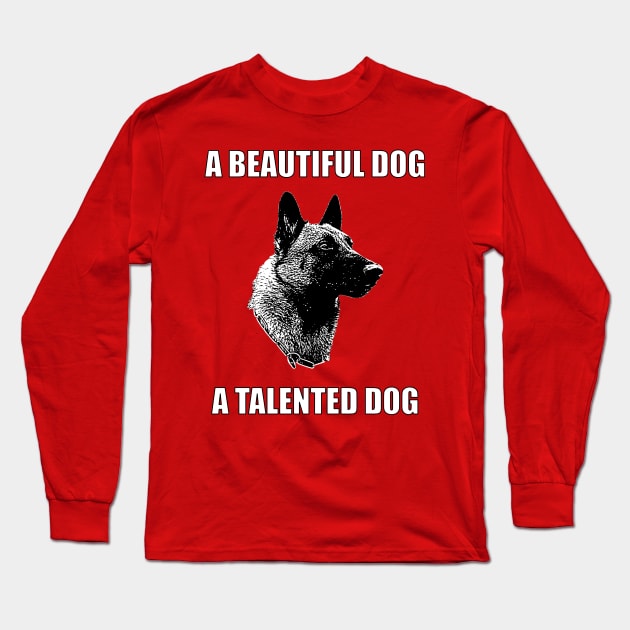 A Beautiful Dog, A Talented Dog Long Sleeve T-Shirt by childofthecorn